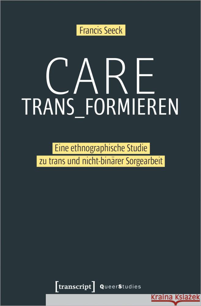 Care trans_formieren Seeck, Francis 9783837658354 transcript Verlag