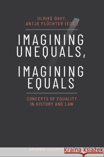 Imagining Unequals, Imagining Equals: Concepts of Equality in History and Law  9783837658873 Transcript Verlag