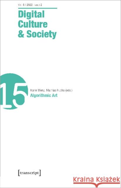 Digital Culture & Society (Dcs): Vol 8, Issue 2/2022 - Algorithmic Art  9783837659047 Transcript Verlag