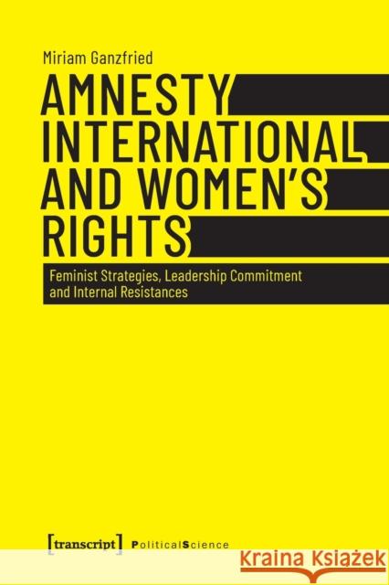 Amnesty International and Women's Rights: Feminist Strategies, Leadership Commitment and Internal Resistances  9783837660081 Transcript Verlag