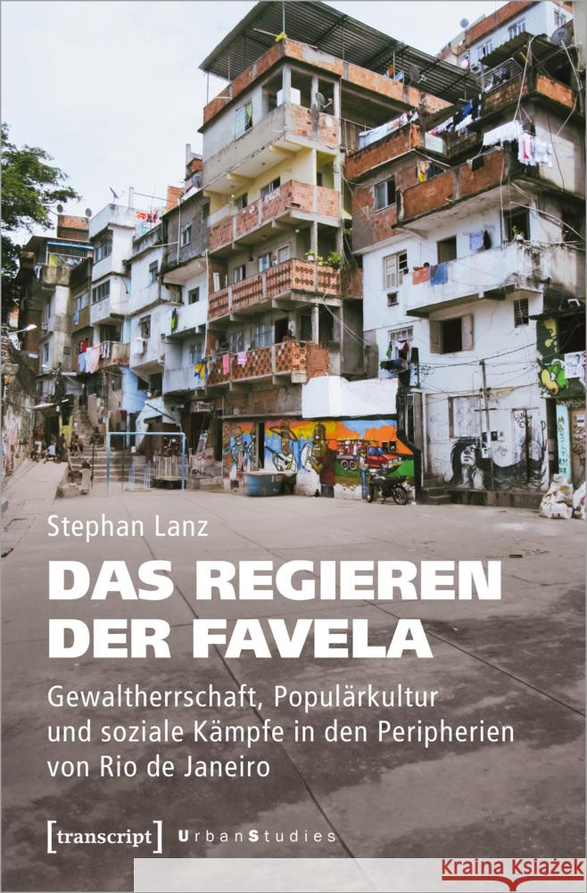 Das Regieren der Favela Lanz, Stephan 9783837660203