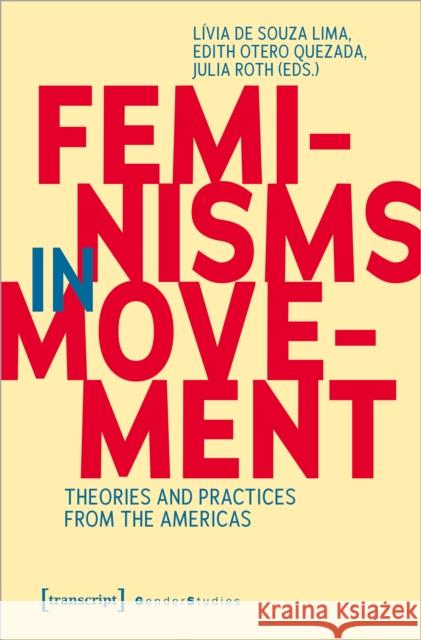 Feminisms in Movement: Theories and Practices from the Americas  9783837661026 Transcript Verlag