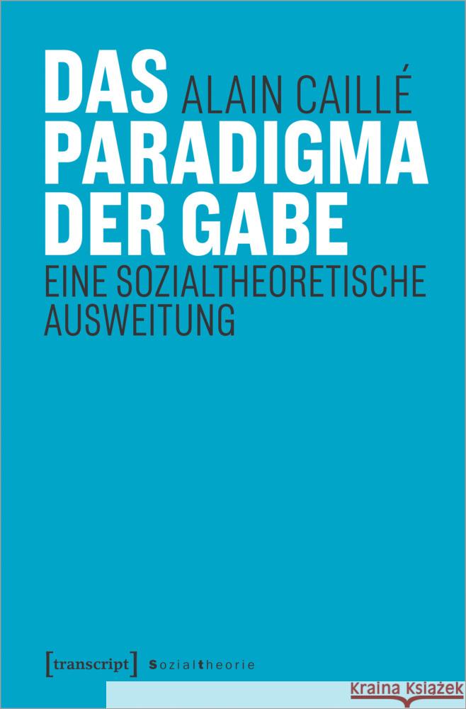 Das Paradigma der Gabe Caillé, Alain 9783837661903 transcript Verlag
