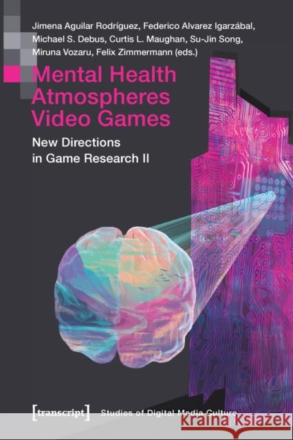 Mental Health Atmospheres Video Games: New Directions in Game Research II  9783837662641 Transcript Verlag