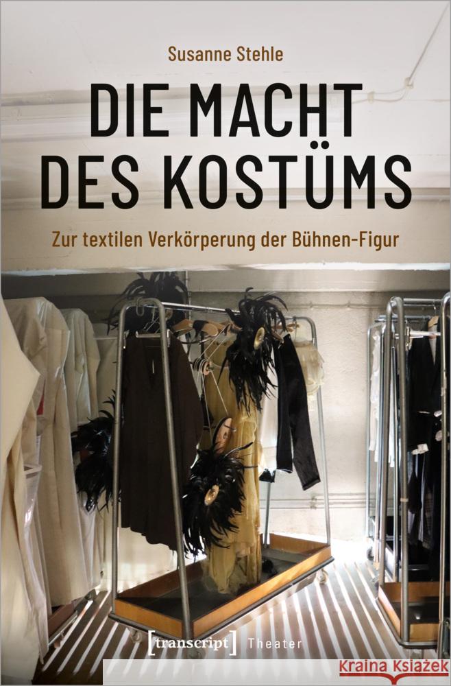 Die Macht des Kostüms Stehle, Susanne 9783837664751 transcript Verlag