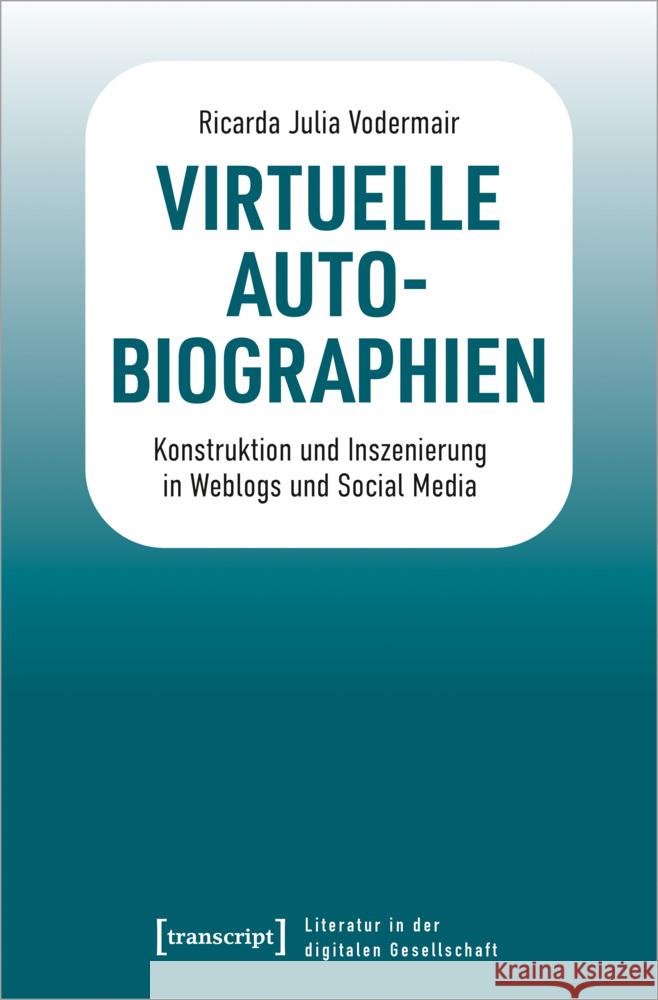 Virtuelle Autobiographien Vodermair, Ricarda Julia 9783837664898 transcript Verlag