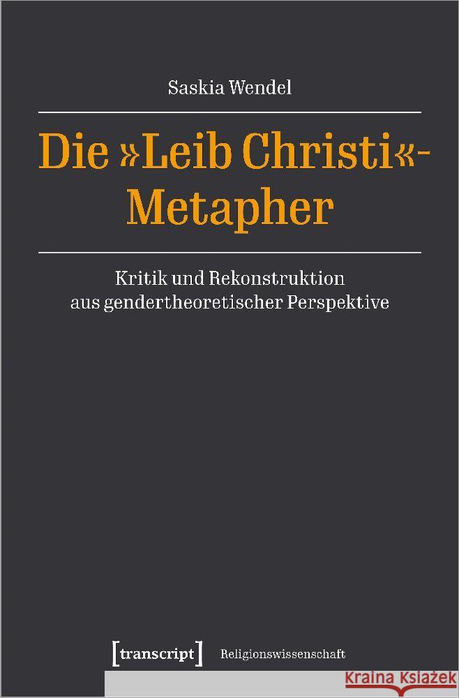 Die »Leib Christi«-Metapher Wendel, Saskia 9783837665093 transcript Verlag