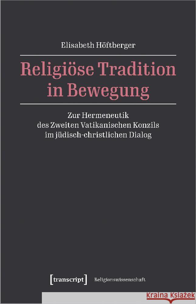 Religiöse Tradition in Bewegung Höftberger, Elisabeth 9783837666373 transcript Verlag