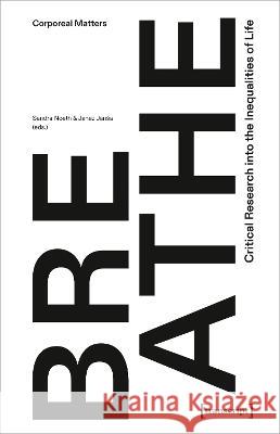 Breathe - Critical Research Into the Inequalities of Life  9783837666502 Transcript Publishing