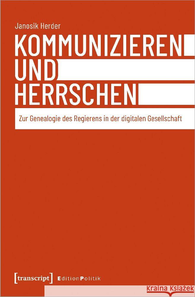 Kommunizieren und Herrschen Herder, Janosik 9783837666847 transcript Verlag