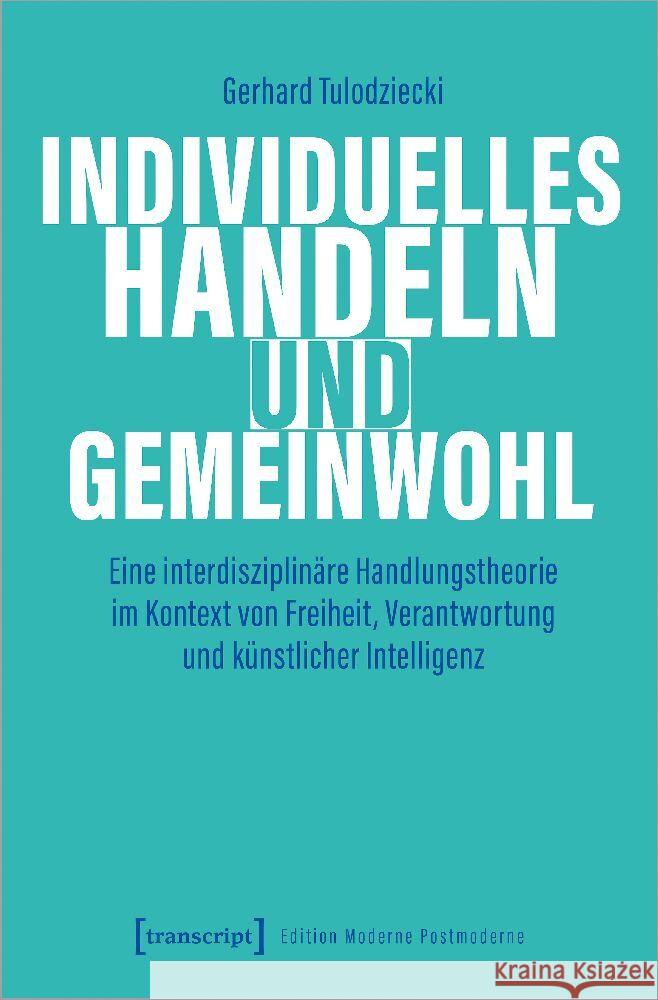 Individuelles Handeln und Gemeinwohl Tulodziecki, Gerhard 9783837668179 transcript Verlag