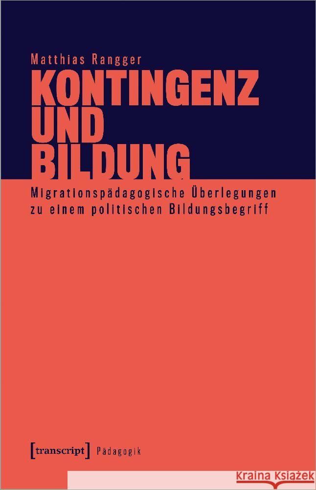 Kontingenz und Bildung Rangger, Matthias 9783837670066 transcript Verlag