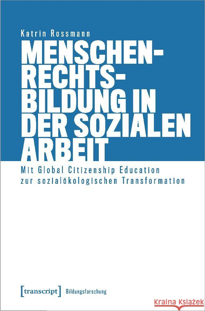 Menschenrechtsbildung in der Sozialen Arbeit Rossmann, Katrin 9783837670202