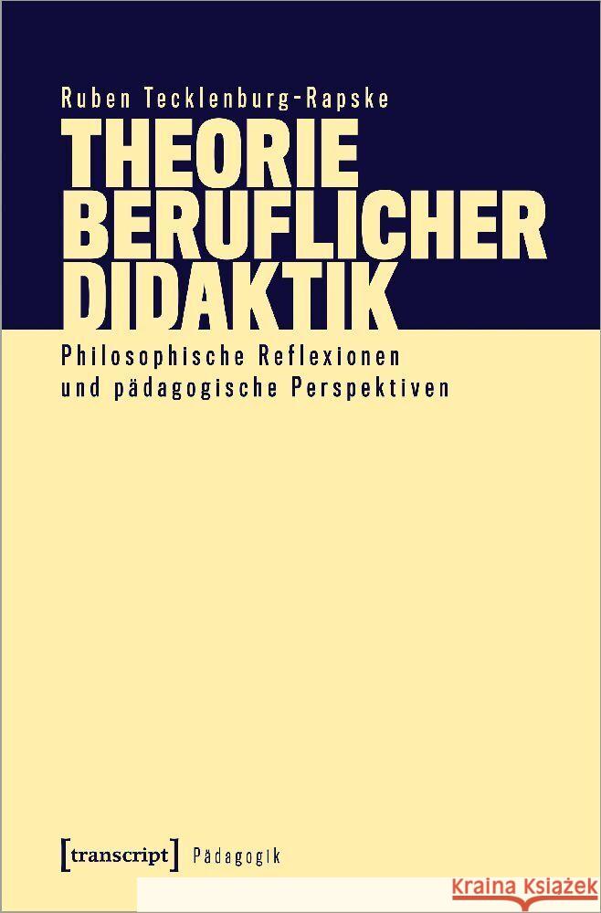 Theorie beruflicher Didaktik Tecklenburg-Rapske, Ruben 9783837670851