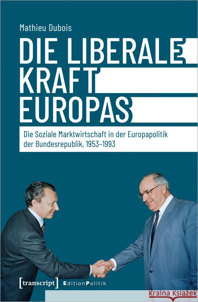 Die liberale Kraft Europas Dubois, Mathieu 9783837671056 transcript Verlag