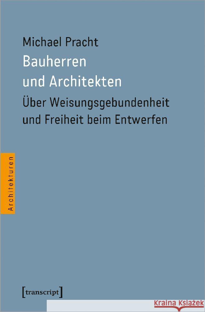 Bauherren und Architekten Pracht, Michael 9783837671070 transcript Verlag
