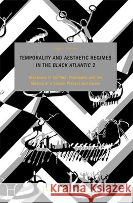 Temporality and Aesthetic Regimes in the >Black Atlantic: >Blackness Angela Stercken 9783837671339 Transcript Publishing