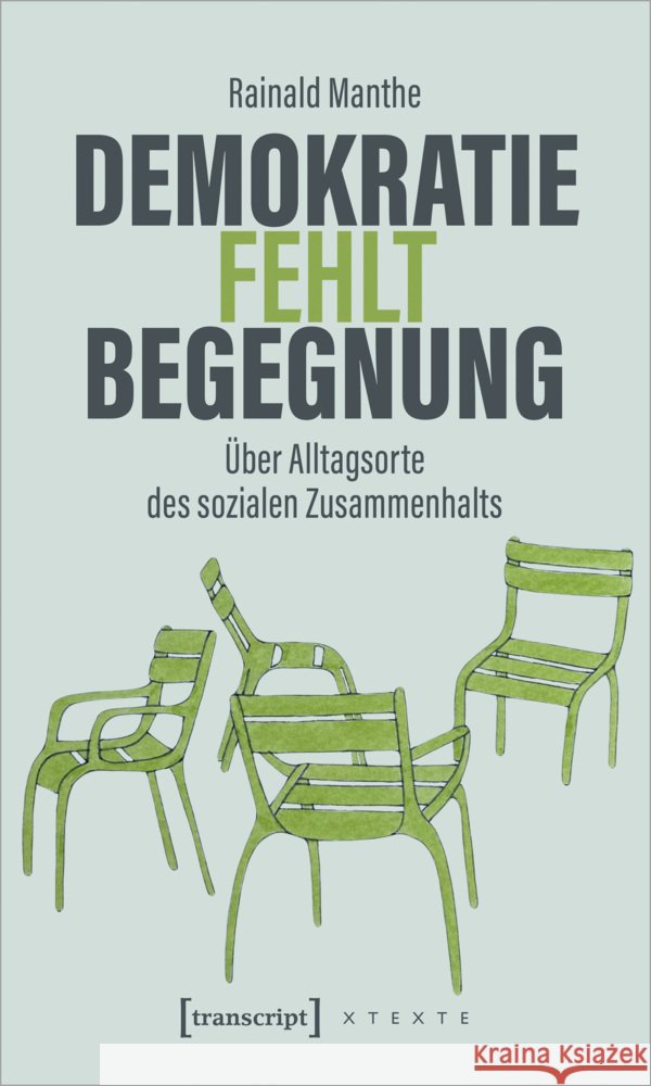 Demokratie fehlt Begegnung Manthe, Rainald 9783837671414 transcript Verlag