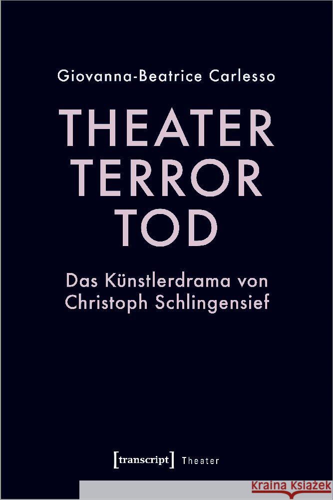 Theater, Terror, Tod Carlesso, Giovanna-Beatrice 9783837671926 transcript Verlag