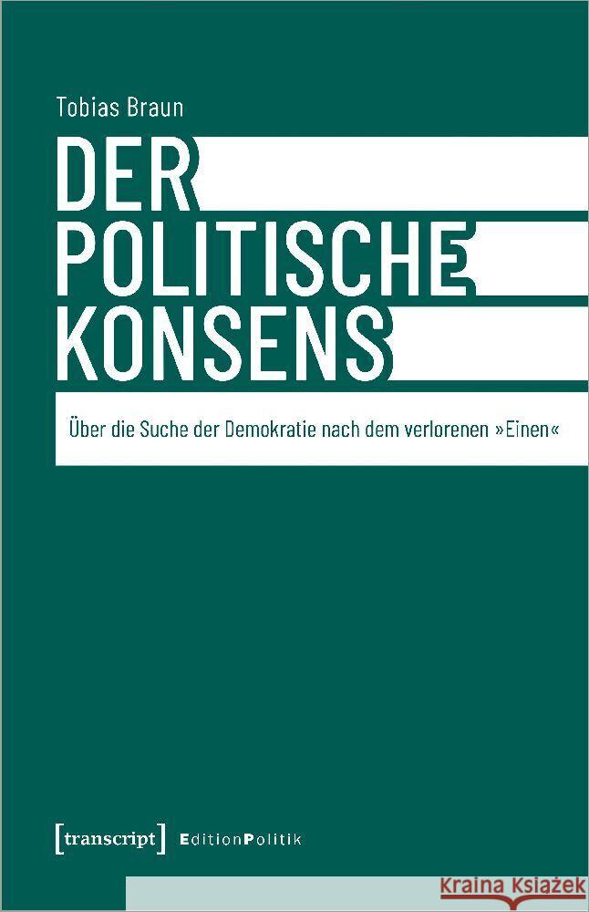 Der politische Konsens Braun, Tobias 9783837672022