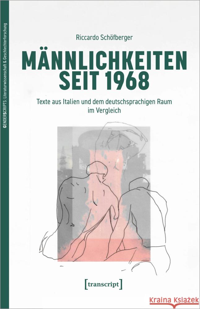 Männlichkeiten seit 1968 Schöfberger, Riccardo 9783837672442 transcript Verlag