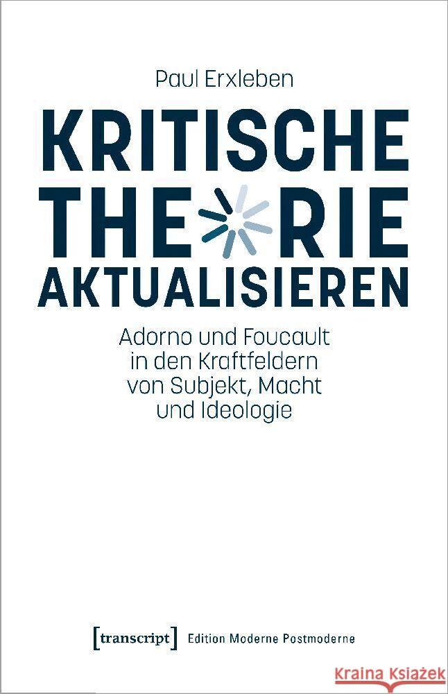 Kritische Theorie aktualisieren Erxleben, Paul 9783837672480 transcript Verlag