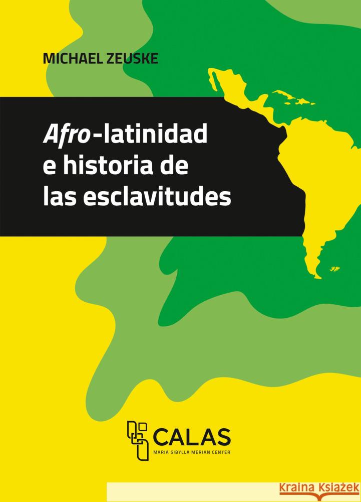 Afro-latinidad e historia de las esclavitudes Zeuske, Michael 9783837673005