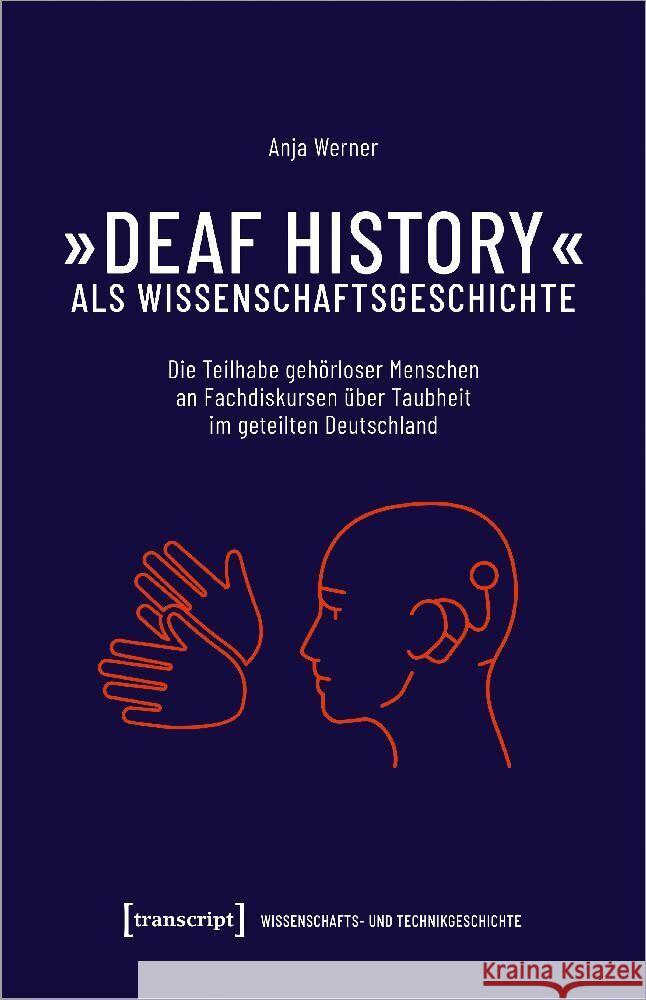 »Deaf History« als Wissenschaftsgeschichte Werner, Anja 9783837673142 transcript Verlag