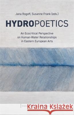 Hydropoetics  9783837673579 Transcript Verlag