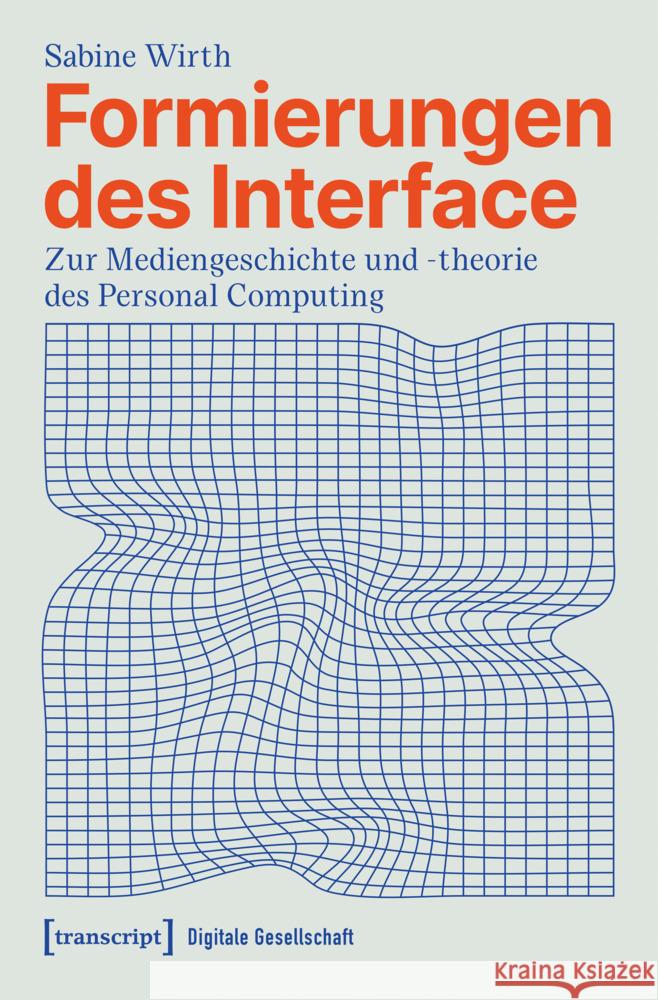 Formierungen des Interface Wirth, Sabine 9783837673814 transcript Verlag