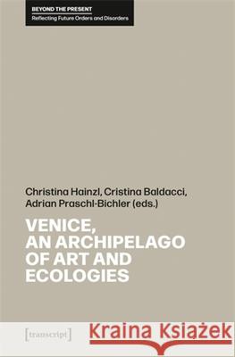 Venice, an Archipelago of Art and Ecologies  9783837674408 Transcript Verlag