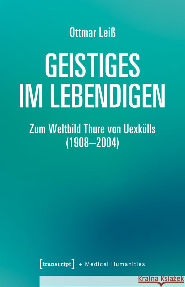 Geistiges im Lebendigen Leiß, Ottmar 9783837675948 transcript Verlag