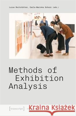 Methods of Exhibition Analysis  9783837678567 Transcript Verlag