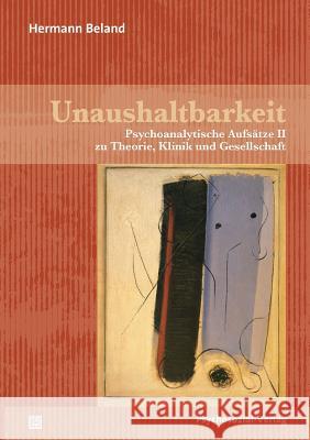 Unaushaltbarkeit Hermann Beland 9783837921144 Psychosozial-Verlag