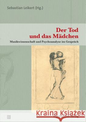 Der Tod und das Mädchen Leikert, Sebastian 9783837921465