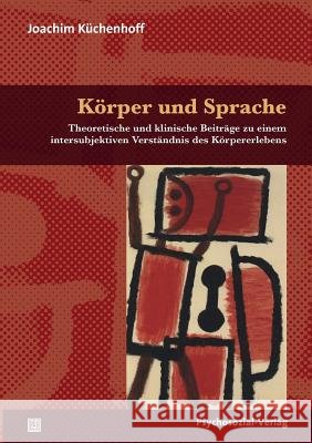 Körper und Sprache Joachim Küchenhoff 9783837921656