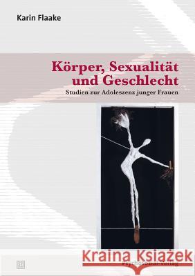 Körper, Sexualität und Geschlecht Karin Flaake 9783837921748 Psychosozial-Verlag