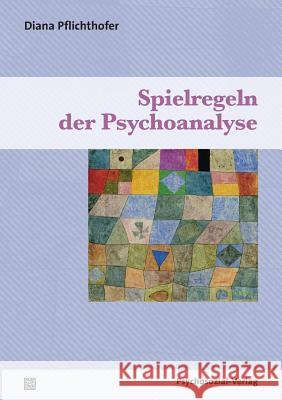 Spielregeln der Psychoanalyse Pflichthofer, Diana 9783837922226 Psychosozial-Verlag