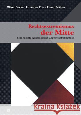 Rechtsextremismus Der Mitte Decker, Oliver; Kiess, Johannes; Brähler, Elmar 9783837922943