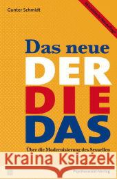 Das neue Der Die Das : Über die Modernisierung des Sexuellen Schmidt, Gunter 9783837923254