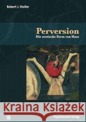 Perversion : Die erotische Form von Hass Stoller, Robert J. 9783837923919 Psychosozial-Verlag