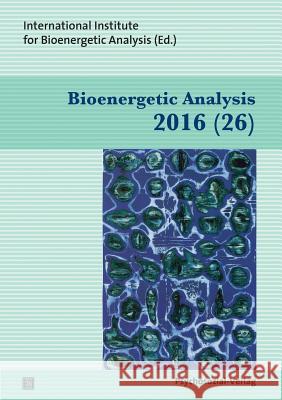 Bioenergetic Analysis Maê Nascimento, Margit Koemeda-Lutz, Vincentia Schroeter 9783837925043