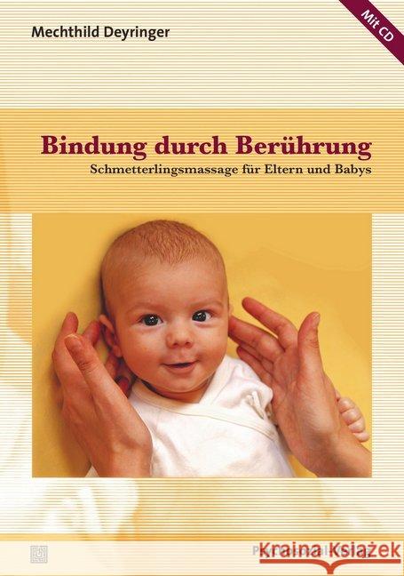 Bindung durch Berührung, m. Audio-CD : Schmetterlingsmassage für Eltern und Babys Deyringer, Mechthild 9783837926521 Psychosozial-Verlag