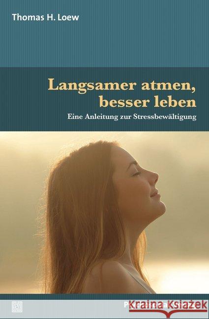 Langsamer atmen, besser leben : Eine Anleitung zur Stressbewältigung Loew, Thomas H. 9783837927894 Psychosozial-Verlag