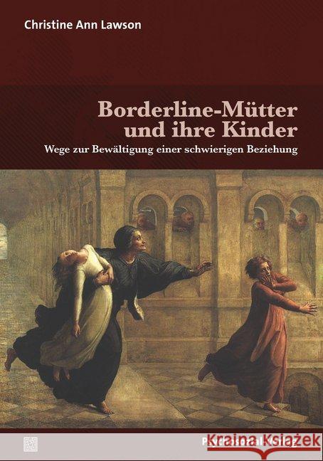 Borderline-Mütter und ihre Kinder : Wege zur Bewältigung einer schwierigen Beziehung Lawson, Christine A. 9783837928235 Psychosozial-Verlag