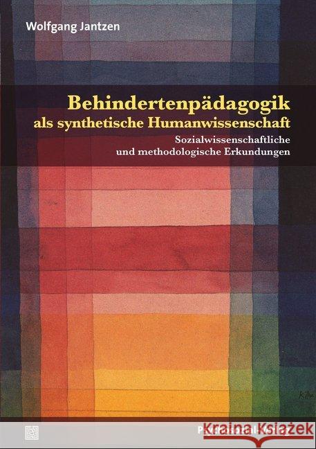 Behindertenpädagogik als synthetische Humanwissenschaft : Sozialwissenschaftliche und methodologische Erkundungen Jantzen, Wolfgang 9783837928815 Psychosozial-Verlag