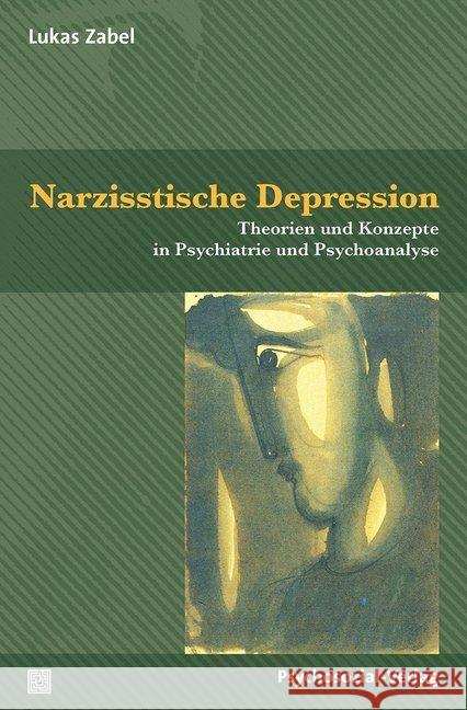 Narzisstische Depression : Theorien und Konzepte in Psychiatrie und Psychoanalyse Zabel, Lukas 9783837928853 Psychosozial-Verlag