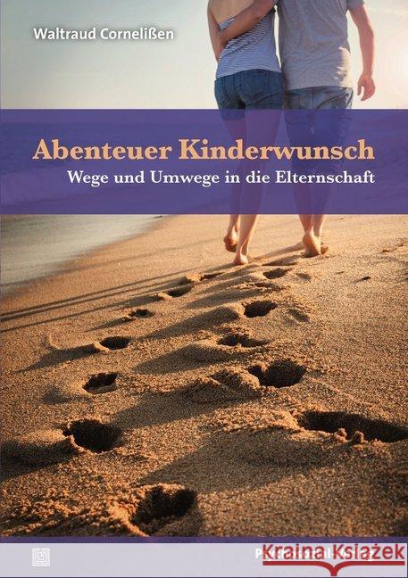 Abenteuer Kinderwunsch : Wege und Umwege in die Elternschaft Cornelißen, Waltraud 9783837928938 Psychosozial-Verlag