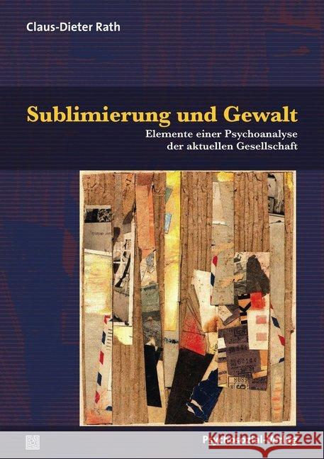 Sublimierung und Gewalt : Elemente einer Psychoanalyse der aktuellen Gesellschaft Rath, Claus-Dieter 9783837929201 Psychosozial-Verlag