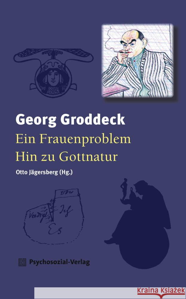Ein Frauenproblem (1902) / Hin zu Gottnatur (1909) Groddeck, Georg 9783837929485